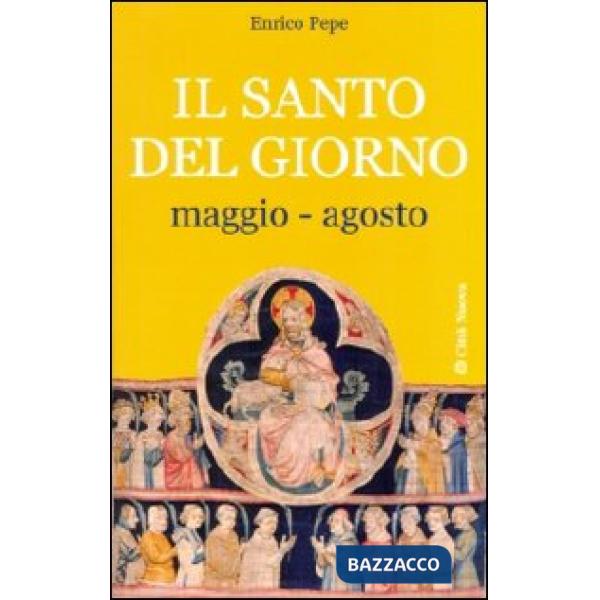Santo del giorno (Il). Vol. 2: Maggio-agosto