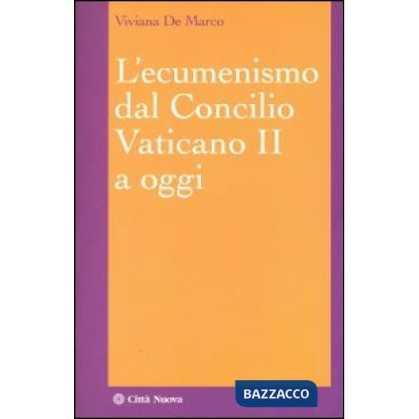 Ecumenismo dal Concilio Vaticano II a oggi (L')