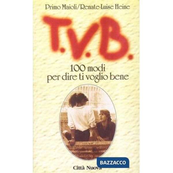 TVB. 100 modi per dire ti voglio bene