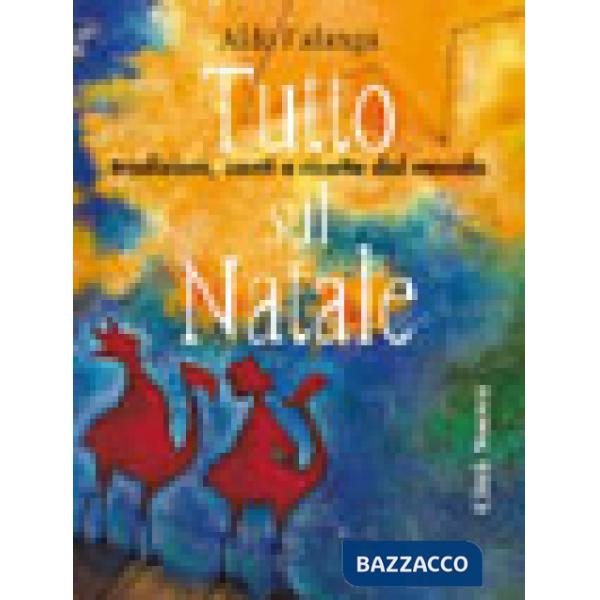 Tutto sul Natale. Tradizioni, canti e ricette dal mondo