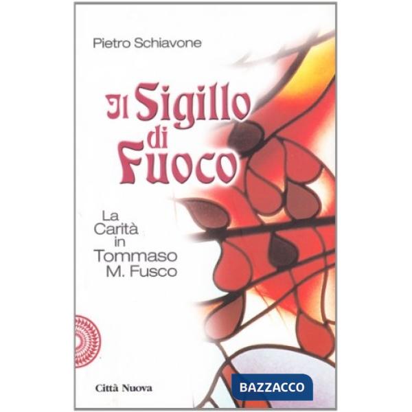 Sigillo di fuoco. La carità in Tommaso Maria Fusco (Il)