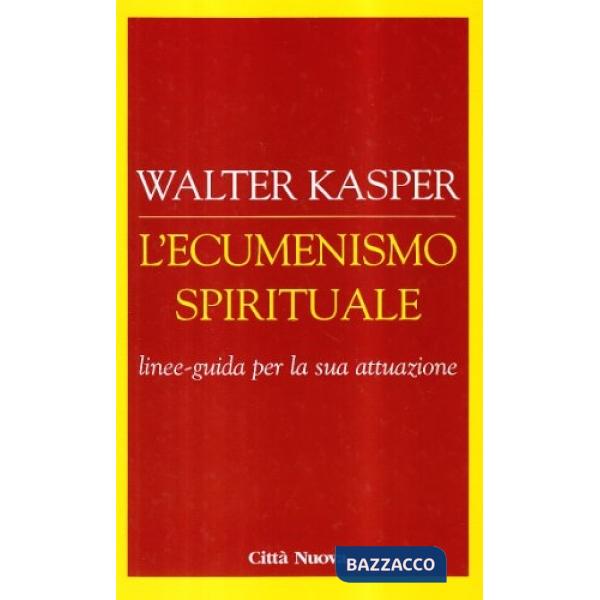 Ecumenismo spirituale. Linee-guida per la sua attuazione (L')