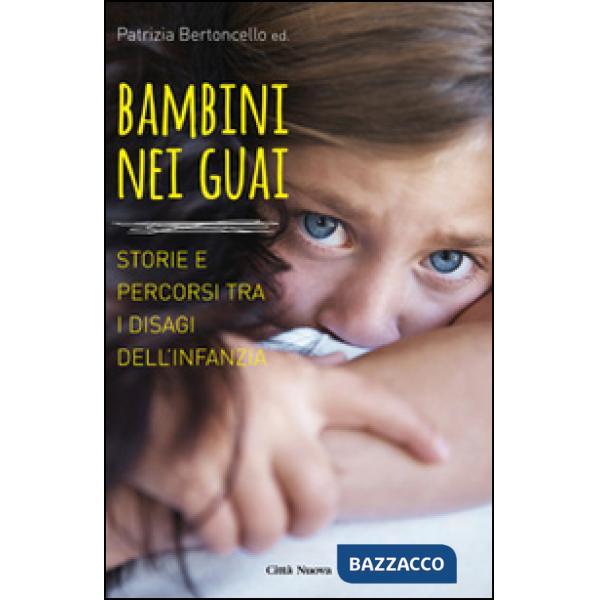 Bambini nei guai. Storie e percorsi tra i disagi dell'infanzia