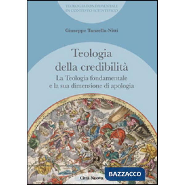 Teologia fondamentale e la sua dimensione di apologia. Teologia della credibilità (La)