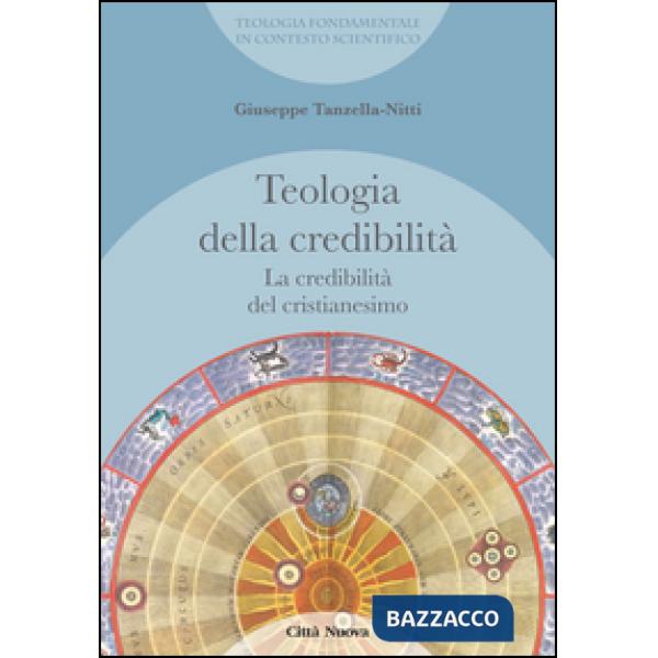 Credibilità del cristianesimo. Teologia della credibilità (La)