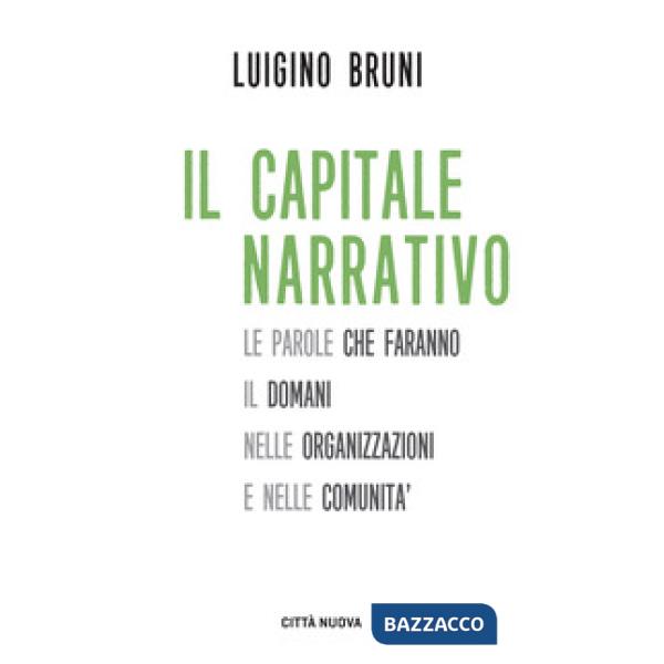 Capitale narrativo. Le parole che faranno il domani nelle organizzazioni e nelle