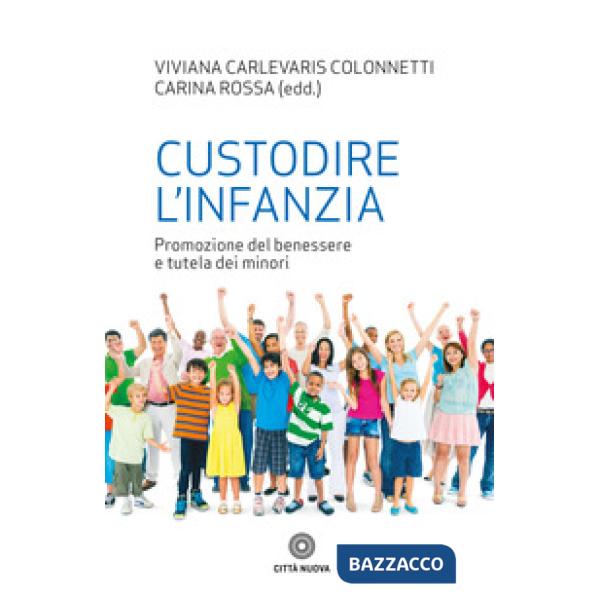Custodire l'infanzia. Promozione del benessere e tutela dei minori