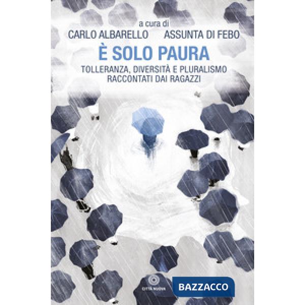 È solo paura. Tolleranza, diversità e pluralismo raccontati dai ragazzi