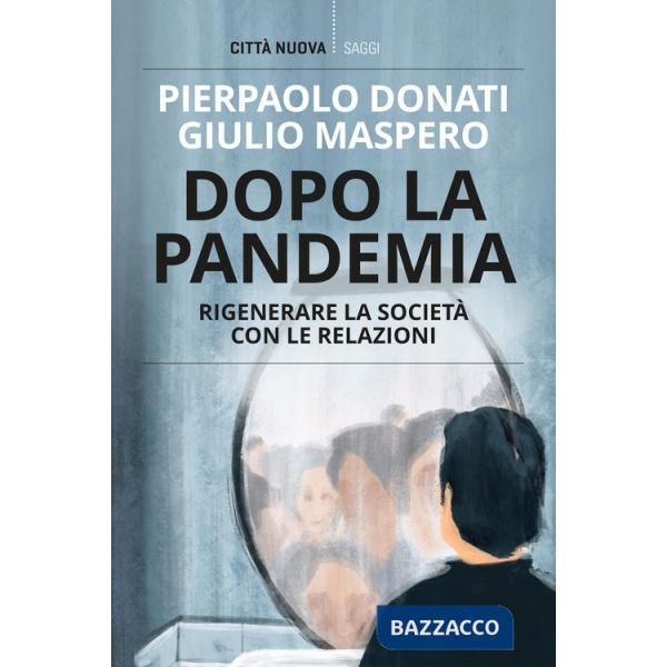 Dopo la pandemia. Rigenerare la società con le relazioni