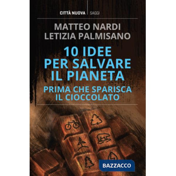 10 idee per salvare il pianeta prima che sparisca il cioccolato