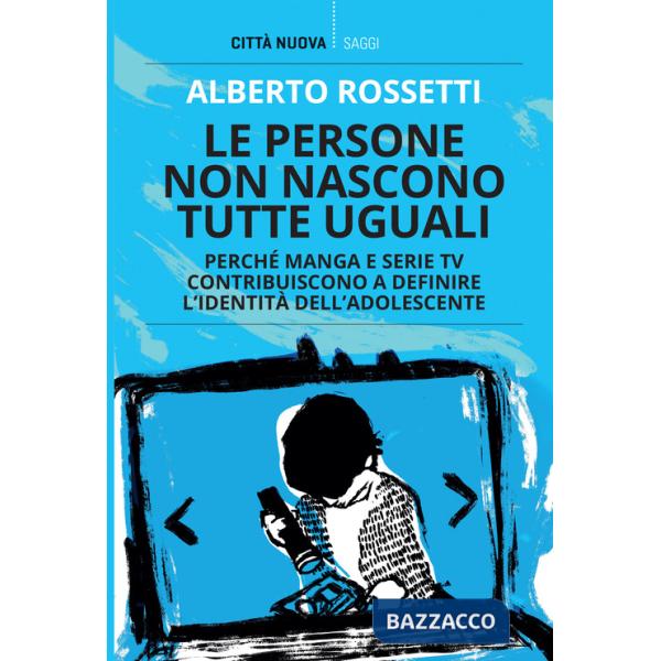 Persone non nascono tutte uguali. Perché manga e serie TV contribuiscono a definire l'identità dell'adolescente (Le)
