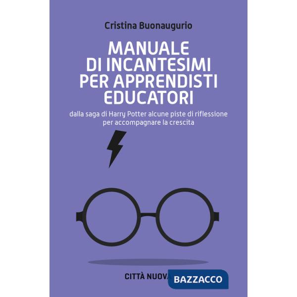 Manuale di incantesimi per apprendisti educatori. Dalla saga di Harry Potter alcune piste di riflessione per accompagnare la cre