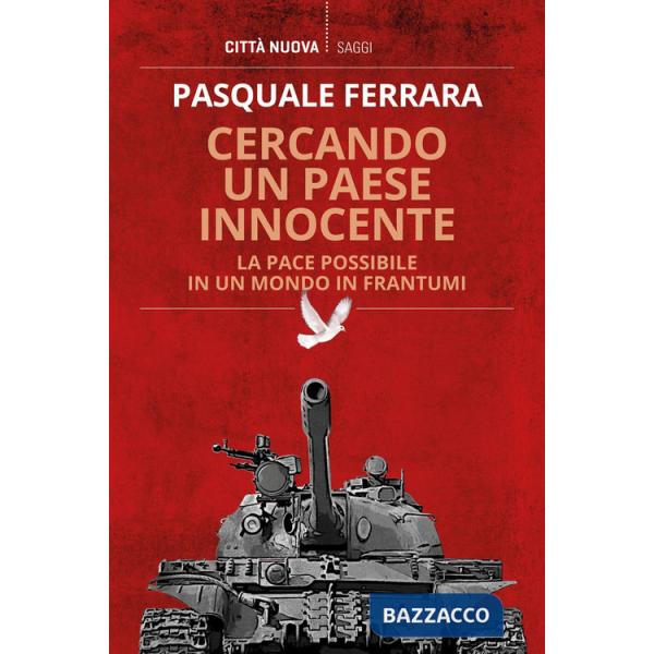 Cercando un paese innocente. La pace possibile in un mondo in frantumi