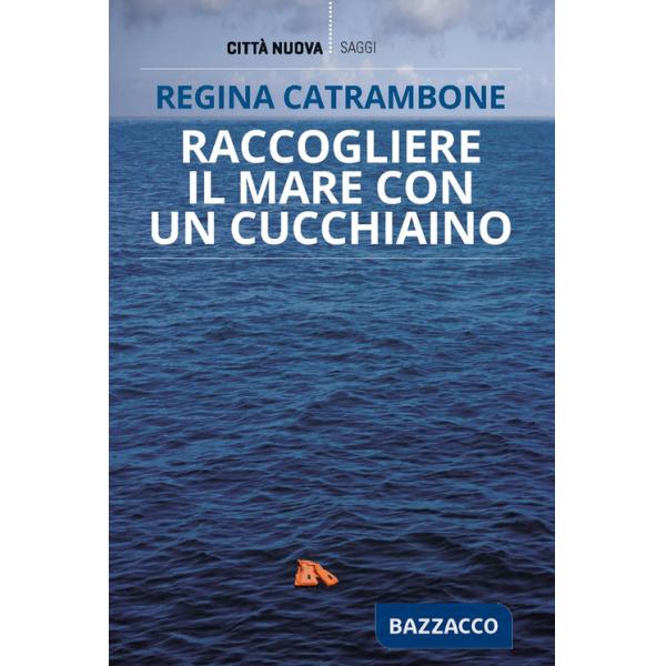 Raccogliere il mare con un cucchiaino