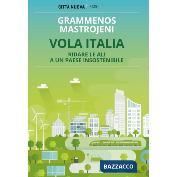 Vola Italia. Ridare le ali a un paese insostenibile