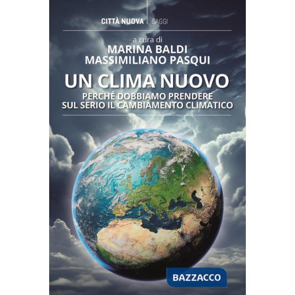 Clima nuovo. Perché dobbiamo prendere sul serio il cambiamento climatico (Un)