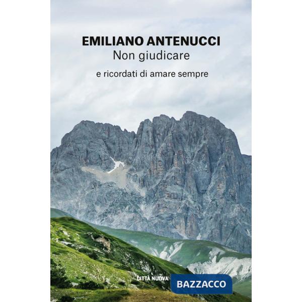 Non giudicare. E ricordati di amare sempre