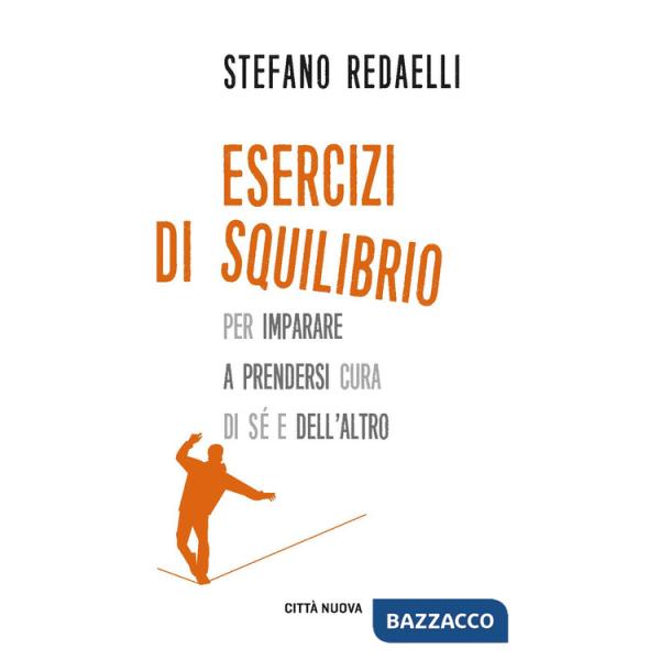 Esercizi di squilibrio. Per imparare a prendersi cura di sé e dell'altro