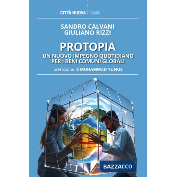 Protopia. Un nuovo impegno quotidiano per i beni comuni globali