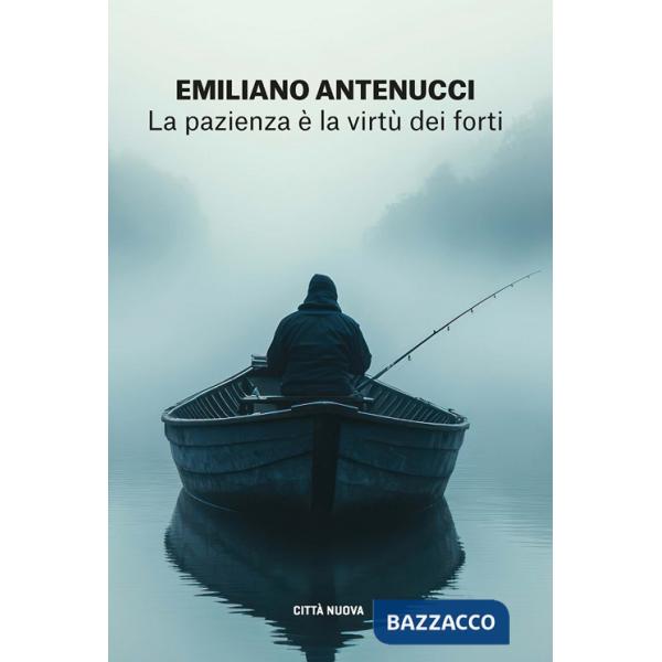 Pazienza è la virtù dei forti (La)