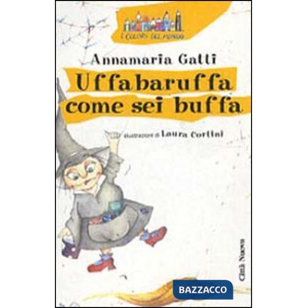 Uffabaruffa come sei buffa! Ediz. illustrata