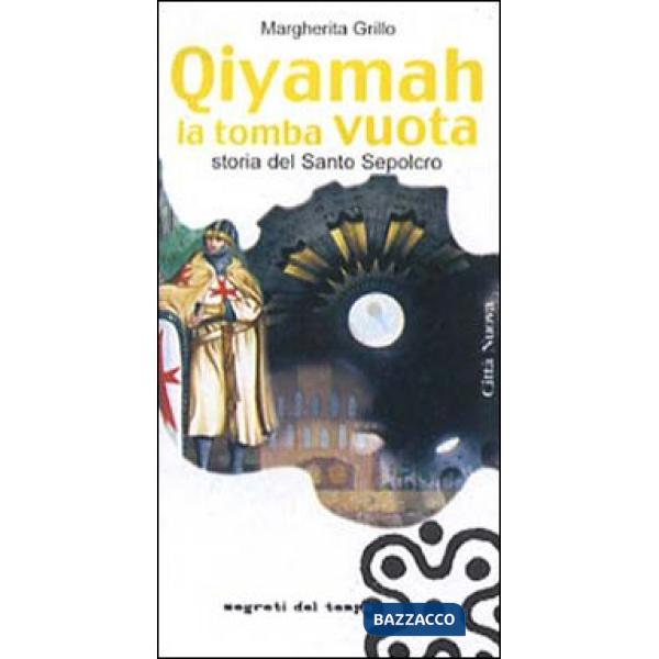 Qiyamah la tomba vuota. Storia del Santo Sepolcro