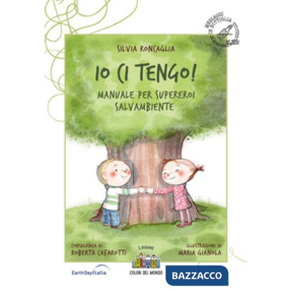 Io ci tengo. Manuale per supereroi salvambiente