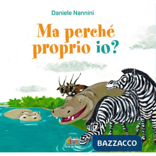 Ma perché proprio io? Ediz. a colori