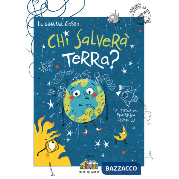 Chi salverà Terra? Ediz. illustrata