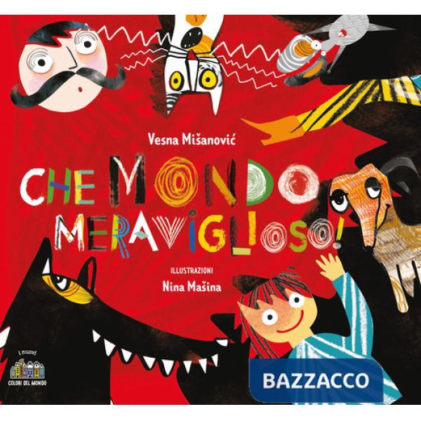 Che mondo meraviglioso! Ediz. illustrata