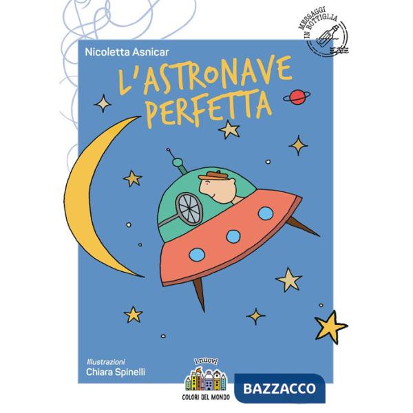 Astronave perfetta. Ediz. illustrata (L')