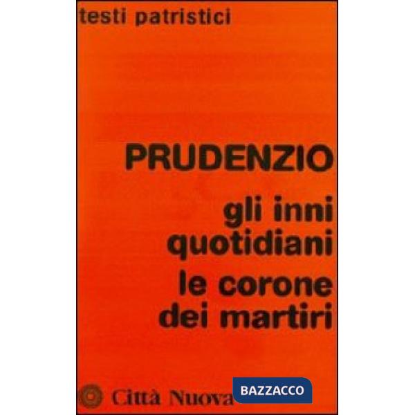Prudenzio. Gli inni quotidiani-Le corone dei martiri