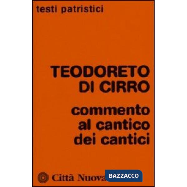 Teodoreto di Cirro. Commento al Cantico dei Cantici