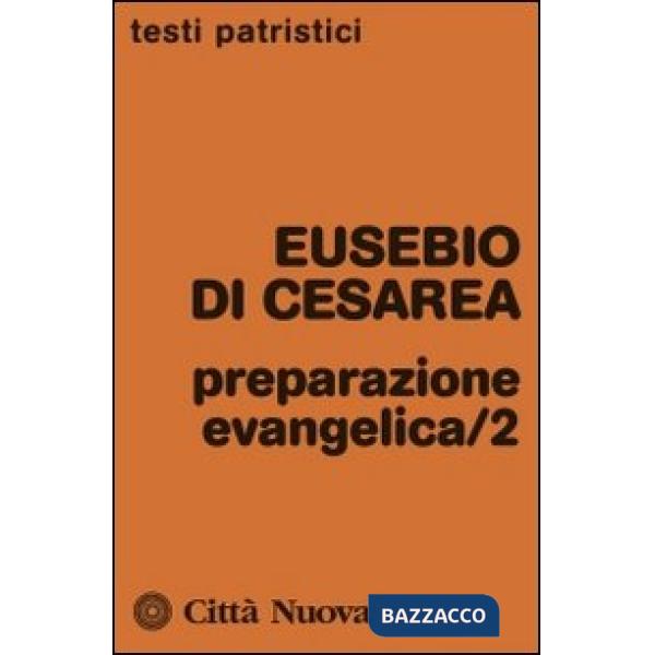 Preparazione evangelica. Vol. 2