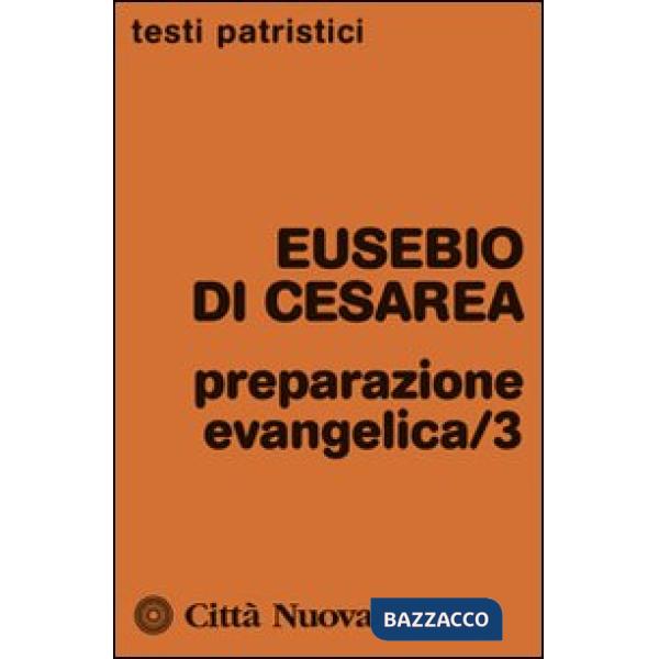 Preparazione evangelica. Vol. 3