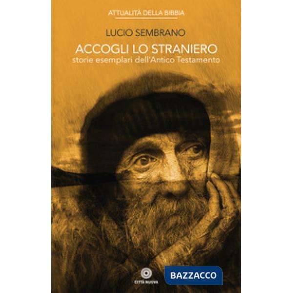 Accogli lo straniero. Storie esemplari dell'Antico Testamento