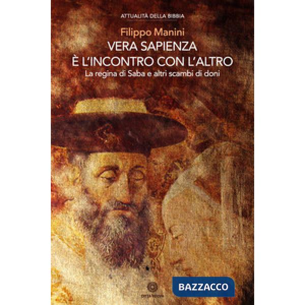 Vera sapienza è l'incontro con l'altro. La regina di Saba e altri scambi di doni