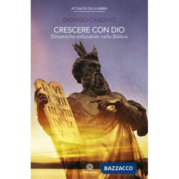 Crescere con Dio. Dinamiche educative nella Bibbia