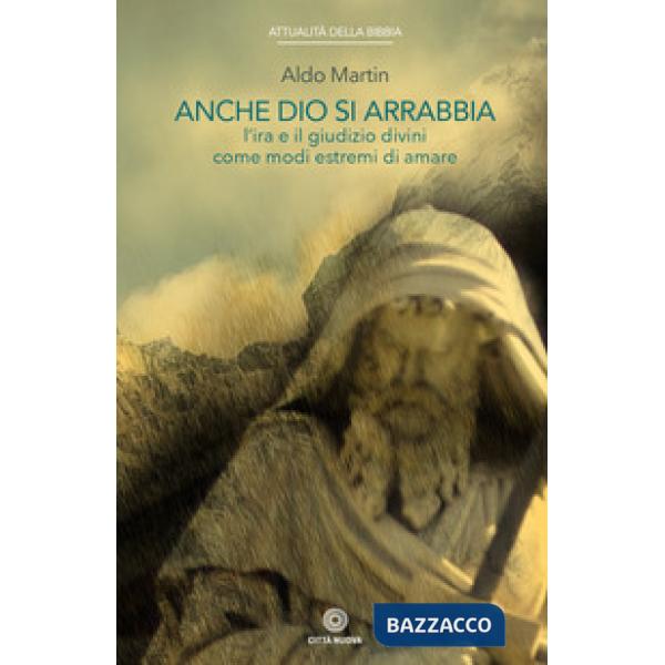 Anche Dio si arrabbia. L'ira e il giudizio divini come come modi estremi di amare