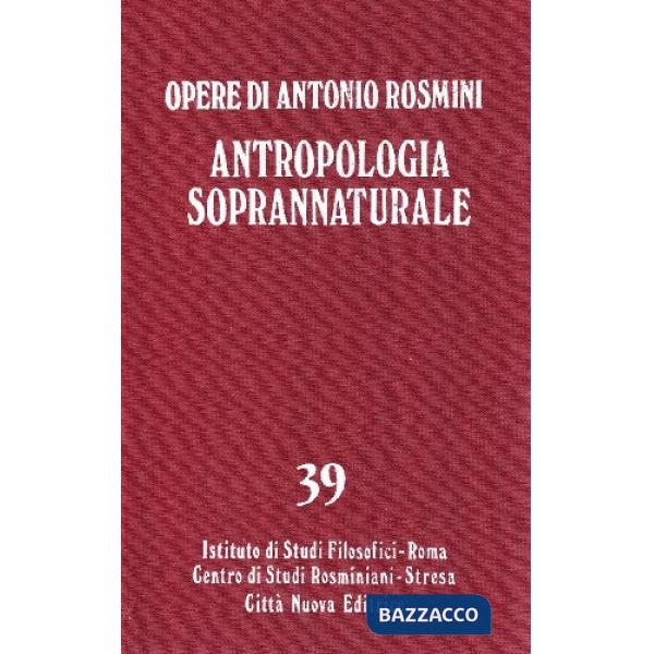 Opere. Vol. 39: Antropologia soprannaturale (1)