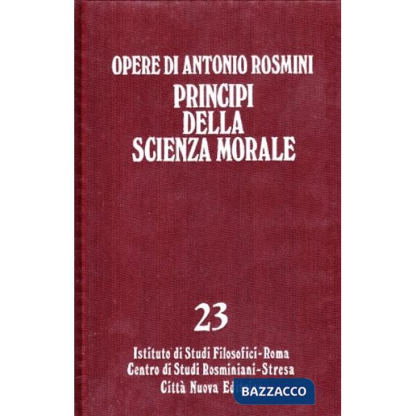 Opere. Vol. 23: Principi della scienza morale