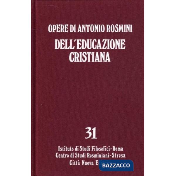 Opere. Vol. 31: Dell'Educazione cristiana. Sull'Unità dell'Educazione