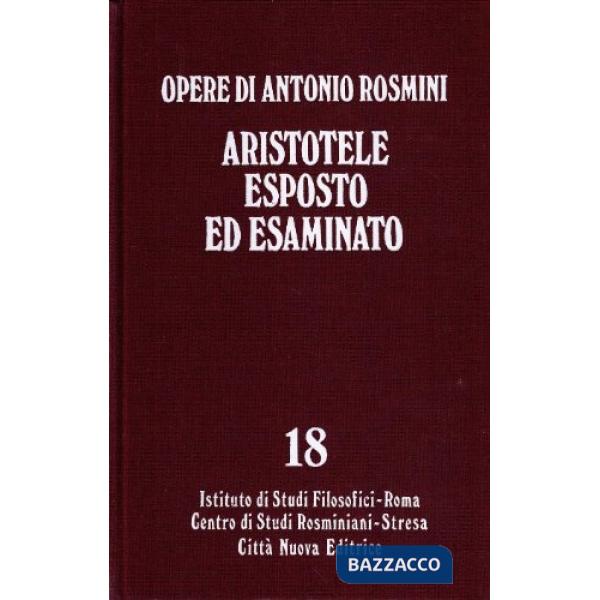 Opere. Vol. 18: Aristotele esposto ed esaminato