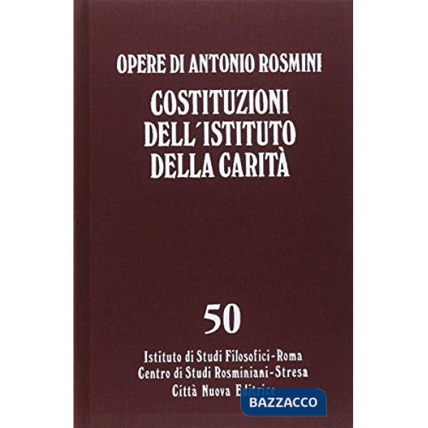 Opere. Vol. 50: Costituzioni dell'istituto della Carità