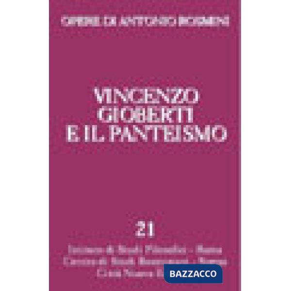 Opere. Vol. 21: Vincenzo Gioberti e il panteismo