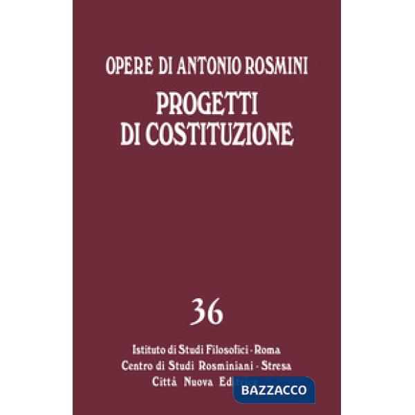 Opere. Vol. 36: Progetti di Costituzione