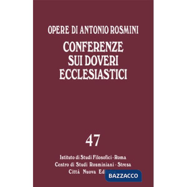 Opere. Vol. 47: Conferenze sui doveri ecclesiastici