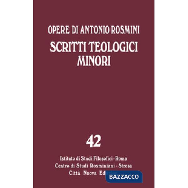 Opere. Vol. 42: Scritti teologici minori