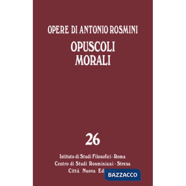 Opere. Vol. 26: Opuscoli morali
