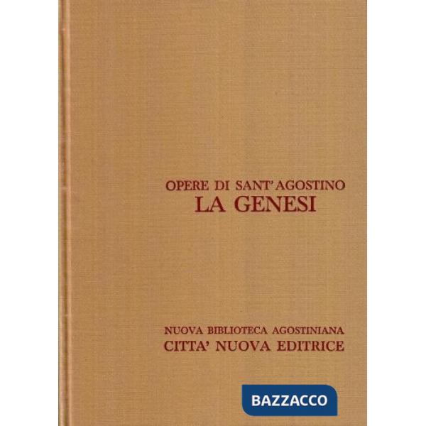 Opera omnia. Vol. 9/1: La Genesi. Difesa contro i Manichei. Libro incompiuto sulla Genesi